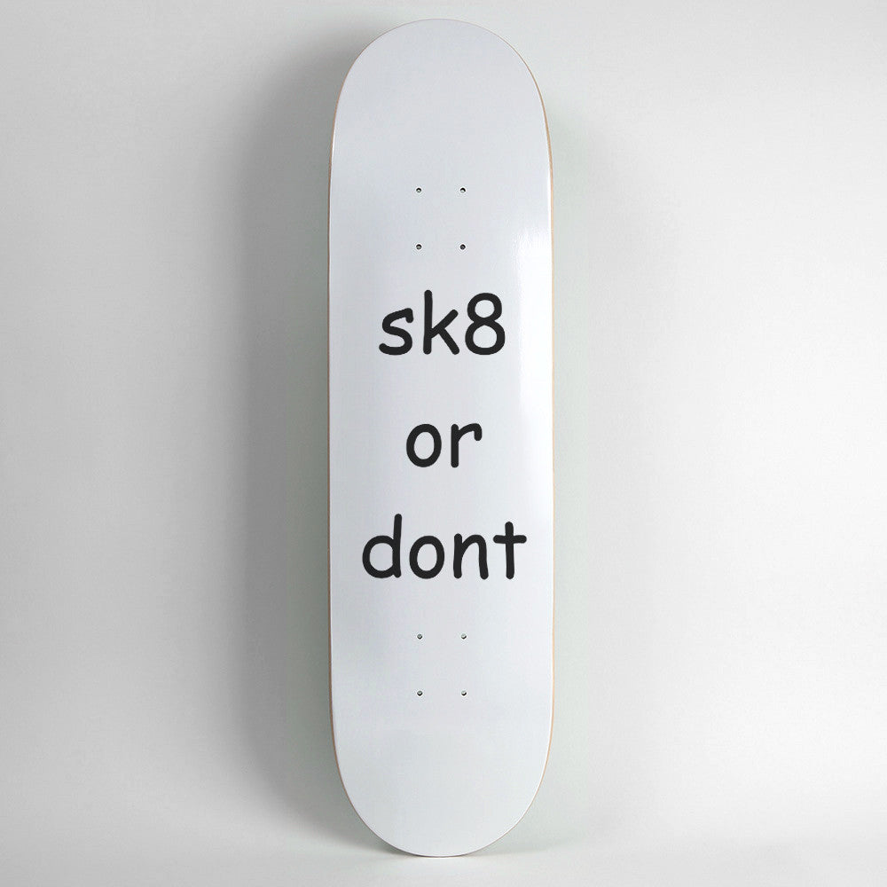 Sk8 or Dont x Passport Skateboard Deck
