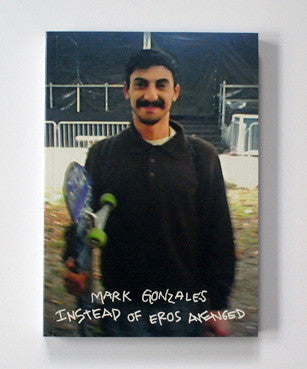 Mark Gonzales Book - Instead of Eros Avenged (First Edition)