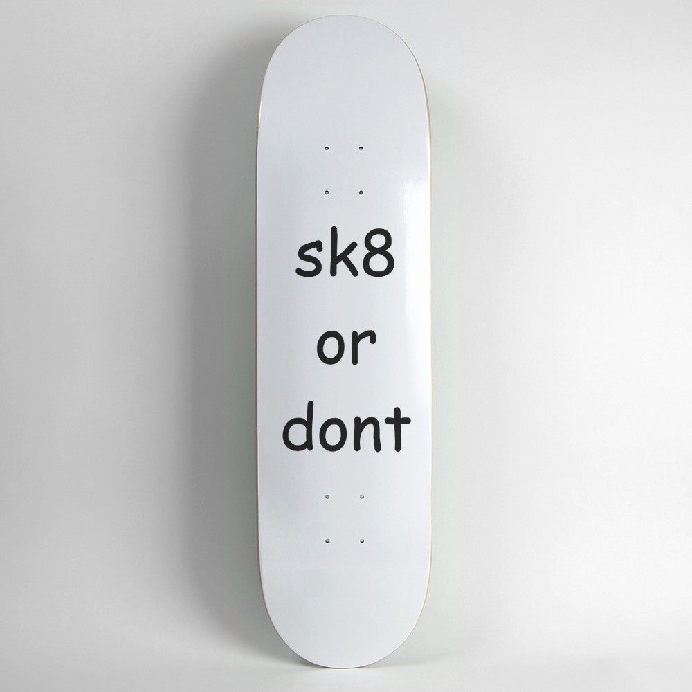 Sk8 or Dont x Passport Skateboard Deck